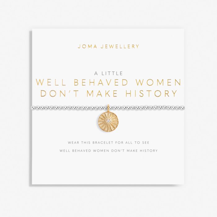 A Little 'Well Behaved Women Don't Make History' Bracelet